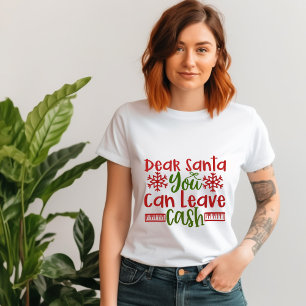 Kära Santa, du kan lämna pengarar T-Shirt