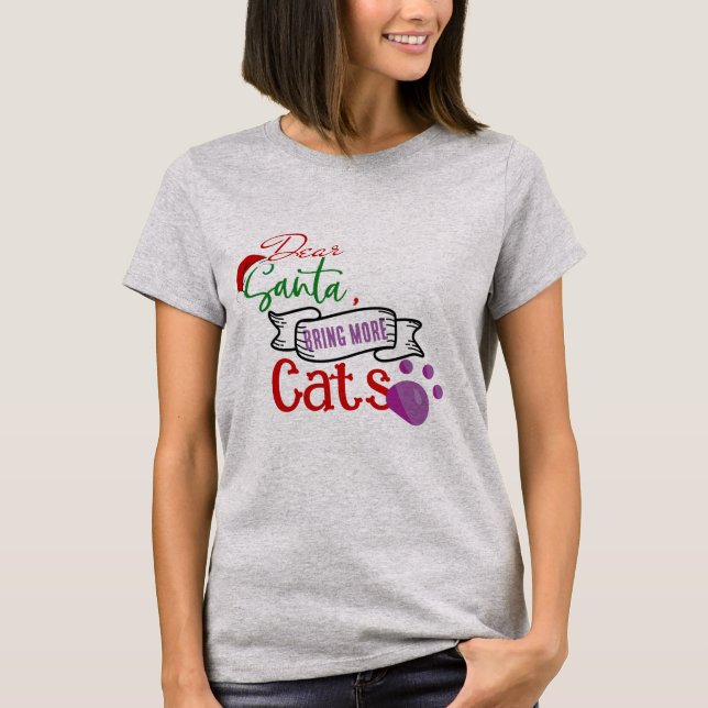 Kära Santa, ge mig mer CATS-T-S T Shirt (Framsida)