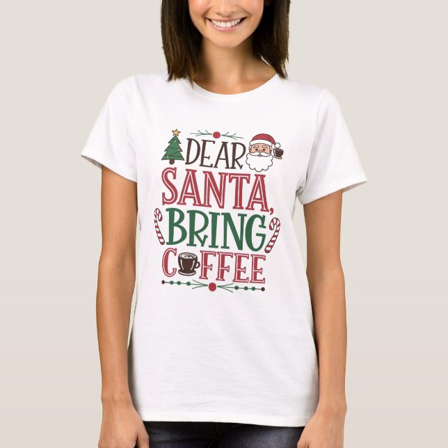 Kära Santa, hämta kaffe T Shirt (Framsida)
