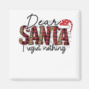 Kära Santa I ångrar ingenting.. Magnet