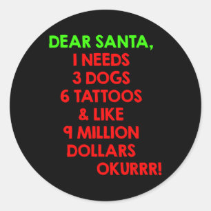 Kära Santa I behöver 3 Hundar 6 Tattoos& som 9 Runt Klistermärke
