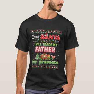 Kära Santa I kommer att byta min Far mot Presenter T Shirt