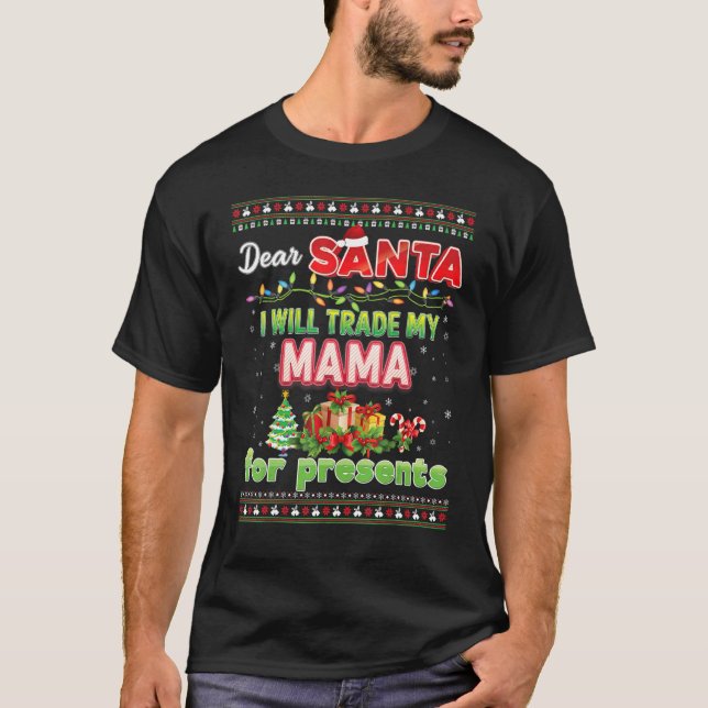 Kära Santa I kommer att byta min Mamma mot Present T Shirt (Framsida)