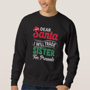 Kära Santa I kommer att byta syster till Presenter Lång Ärmad Tröja