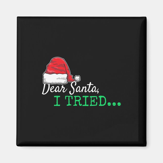 Kära Santa I Tried jul Magnet (Framsidan)