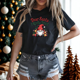 Kära Santa I Verkligen Tried-jultomten T Shirt