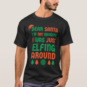 Kära Santa Im, jag var bara ute runt T Shirt