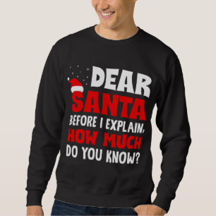 Kära Santa Innan jag förklarar hur mycket vet du C Lång Ärmad Tröja