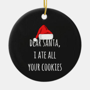 Kära Santa Jag åt alla dina kakor... Julgransprydnad Keramik