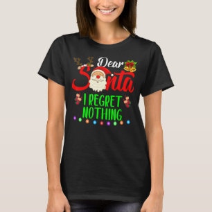Kära Santa, jag beklagar ingenting för julens Helg T Shirt