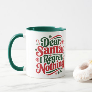 Kära Santa, jag beklagar ingenting Mugg