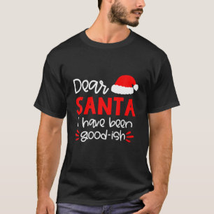 Kära Santa, jag har varit Bra-Ish T Shirt