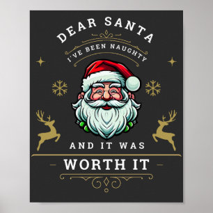 Kära Santa, jag har varit stygg och det var värt d Poster