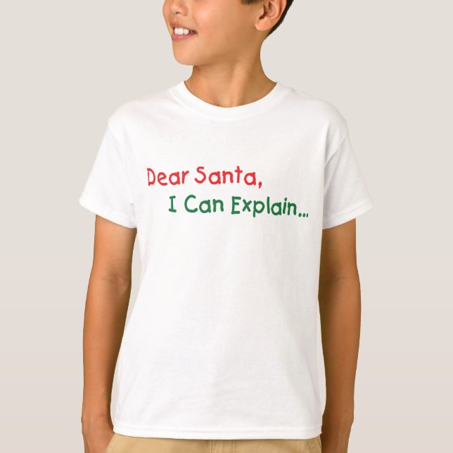 Kära Santa, jag kan förklara - Lustigt Brev till S T Shirt (Framsida)