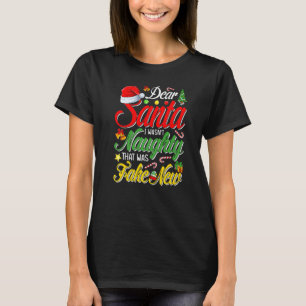 Kära Santa, jag var inte stygg som var Fake News C T Shirt