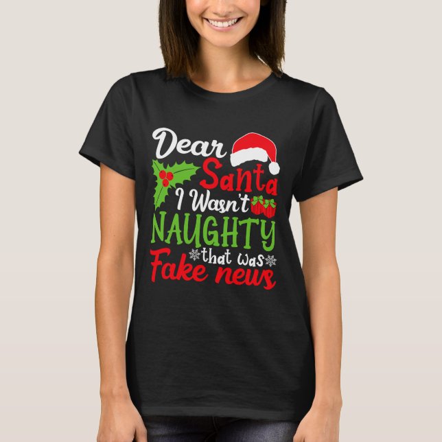 Kära Santa, jag var inte stygg som var Fake News T Shirt (Framsida)