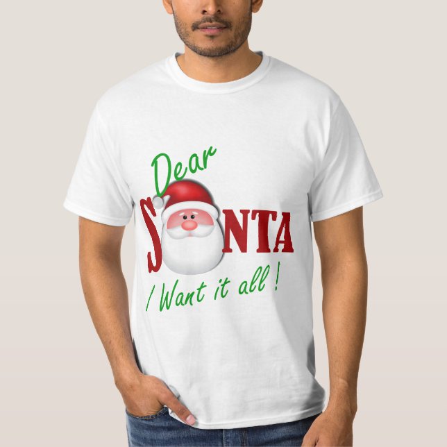 Kära Santa, jag vill ha allt! T Shirt (Framsida)