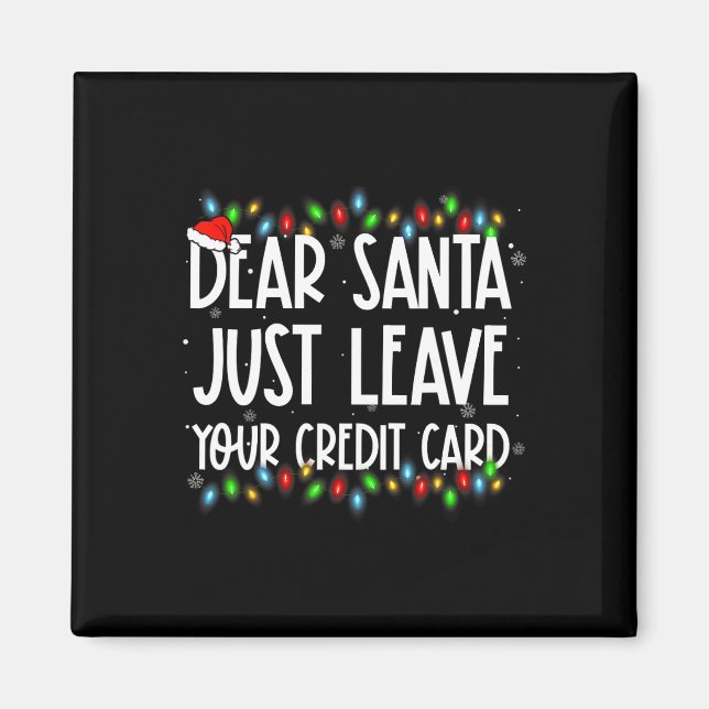 Kära Santa Just, Lämna din Kredit Card Julafton-fa Magnet (Framsidan)