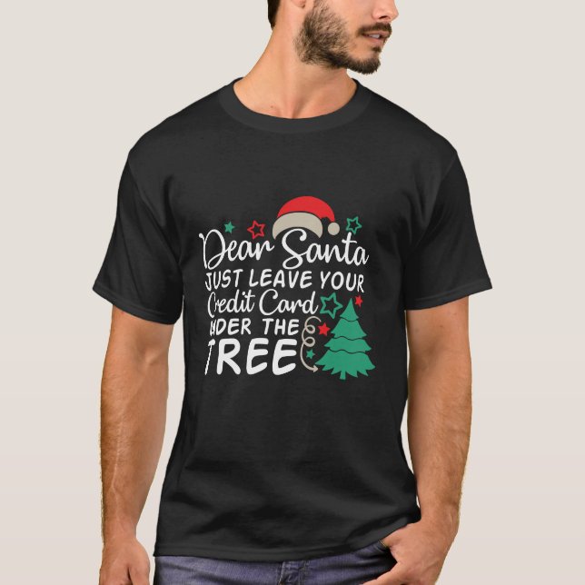 Kära Santa Just, Lämna ditt Kredit-kort | Lustigt T Shirt (Framsida)