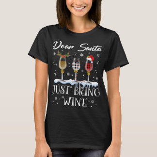 Kära Santa Just, ta med Vin Glass-julpajam T Shirt