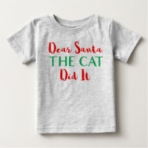 Kära Santa, katten gjorde det! Baby Shirt