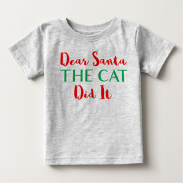 Kära Santa, katten gjorde det! Baby Shirt Tee