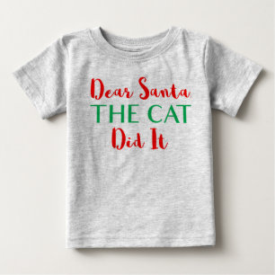 Kära Santa, katten gjorde det! Baby Shirt Tee Shirt