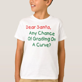 Kära Santa Klass på en kurva? Julafton Brev till S Tee Shirt