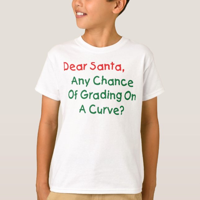 Kära Santa Klass på en kurva? Julafton Brev till S Tee Shirt (Framsida)