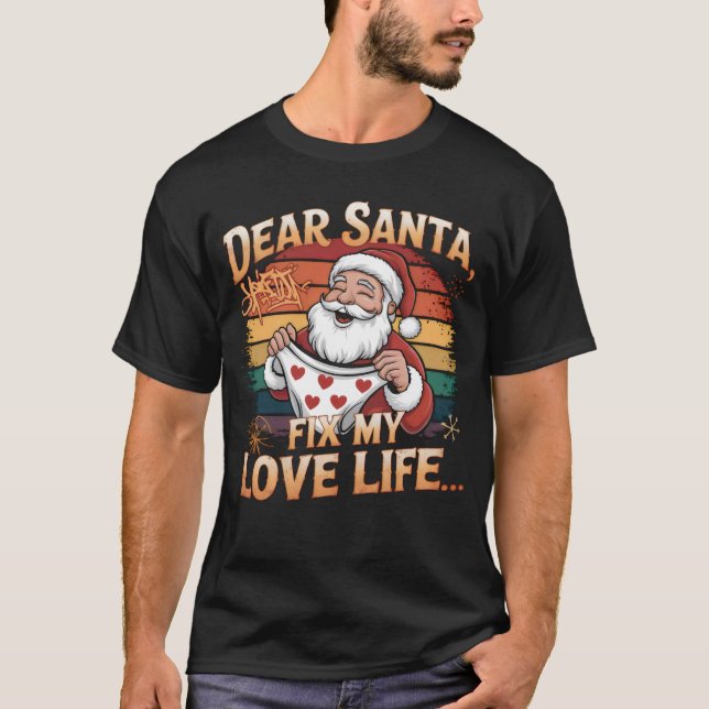 Kära Santa, laga mitt Kärlek Life T Shirt (Framsida)