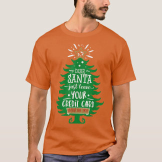 Kära Santa Lämna ditt kort, roligt Julgran Ho T Shirt