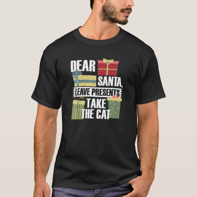 Kära Santa, Lämna Presenter, ta katten - Christma T Shirt (Framsida)