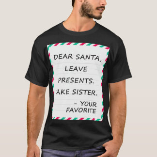 Kära Santa Lämna Presenter Ta syster T Shirt