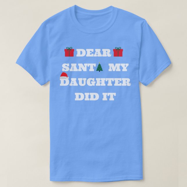Kära Santa Min dotter gjorde det T Shirt (Design framsida)