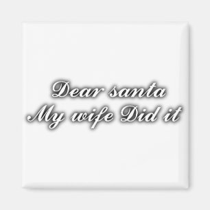 Kära Santa min fru gjorde det Magnet