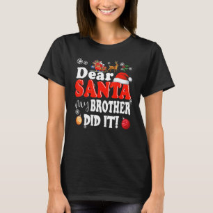 Kära Santa My Brother gjorde det i jul T Shirt