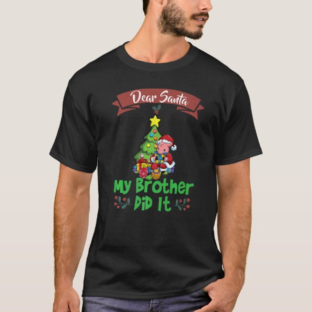 Kära Santa My Brother gjorde det i Syskon jul Pr T Shirt (Framsida)