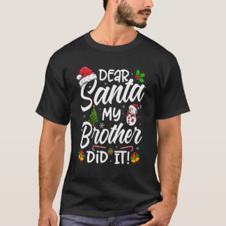 Kära Santa My Brother gjorde det Julafton julklute T Shirt