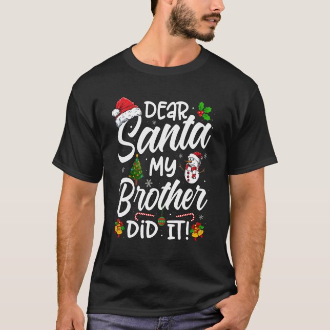 Kära Santa My Brother gjorde det Julafton julklute T Shirt (Framsida)