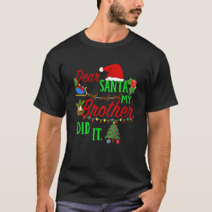 Kära Santa My Brother gjorde det Roligt Brother oc T Shirt