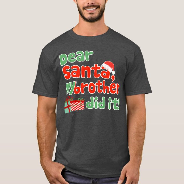 Kära Santa My Brother gjorde det roligt Christmash T Shirt (Framsida)
