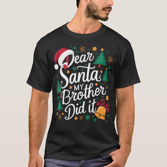 Kära Santa My Brother gjorde det roligt i jul T Shirt (Framsida)