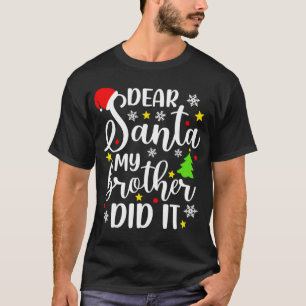 Kära Santa My Brother gjorde det roligt i Julafton T Shirt