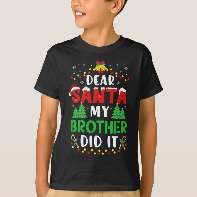 Kära Santa My Brother gjorde det roligt Julafton F T Shirt (Framsida)