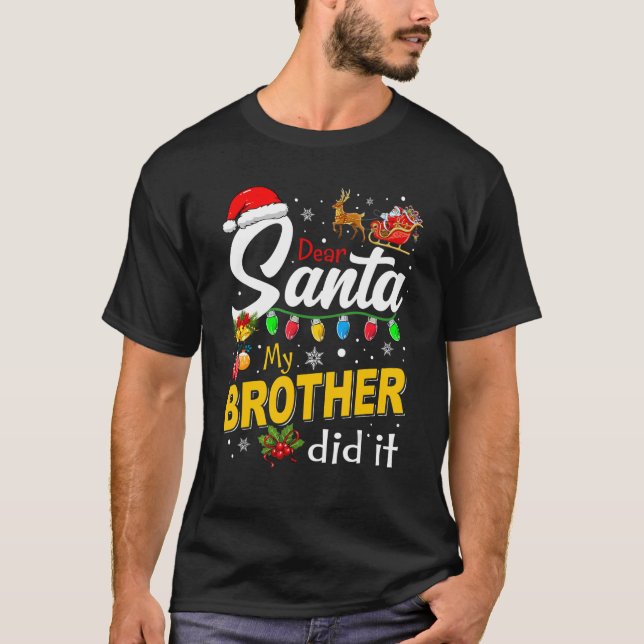 Kära Santa My Brother gjorde det som matchade jula T Shirt (Framsida)