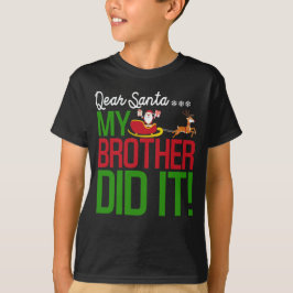 Kära Santa My Brother gjorde det... T Shirt