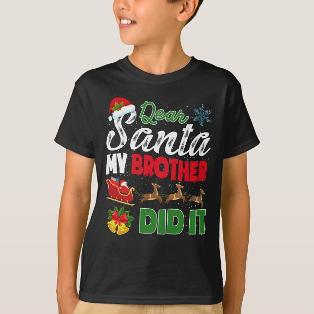 Kära Santa My Brother gjorde det... T Shirt (Framsida)