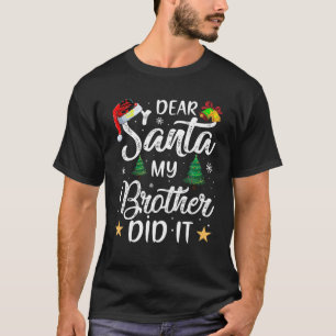 Kära Santa My Brother gjorde det T Shirt