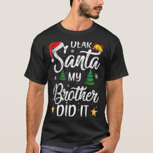 Kära Santa My Brother gjorde det T Shirt