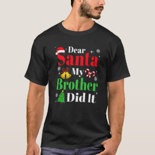 Kära Santa My Brother gjorde det till en underlig T Shirt